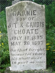 Garnie son of J.T. & Candis 
Choate/July 10, 1895/May 26, 1897